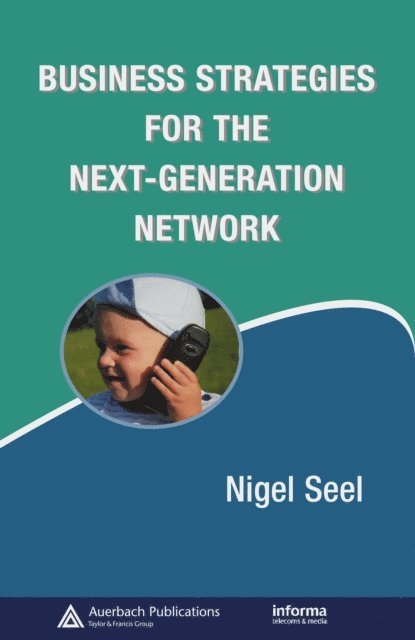 Nigel Seel - Business Strategies for the Next-Generation Network, E-bok