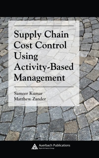 Matthew Zander - Supply Chain Cost Control Using Activity-Based Management, E-bok