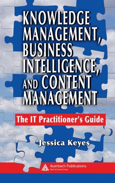 Jessica Keyes - Knowledge Management, Business Intelligence, and Content Management, E-bok