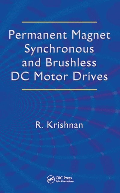 Ramu Krishnan - Permanent Magnet Synchronous and Brushless DC Motor Drives, E-bok