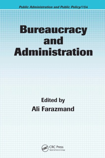 Ali Farazmand - Bureaucracy and Administration, E-bok