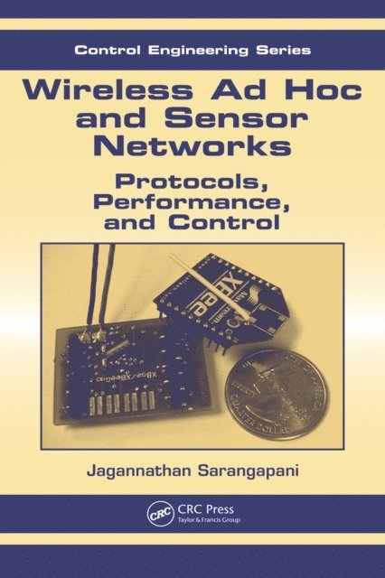 Jagannathan Sarangapani - Wireless Ad hoc and Sensor Networks, E-bok