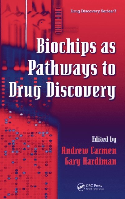 Gary Hardiman, Andrew Carmen - Biochips as Pathways to Drug Discovery, E-bok