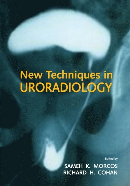 Richard H. Cohan, Sameh K. Morcos - New Techniques in Uroradiology, E-bok. Tillgänglighet: Lägg i varukorg