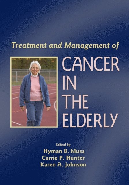 Karen A. Johnson, Carrie P. Hunter, Hyman B. Muss - Treatment and Management of Cancer in the Elderly, E-bok