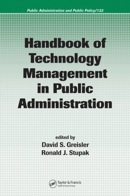 Ronald J. Stupak, David Greisler - Handbook of Technology Management in Public Administration, E-bok