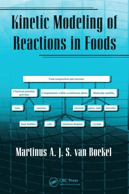 Martinus A.J.S. van Boekel - Kinetic Modeling of Reactions In Foods, E-bok