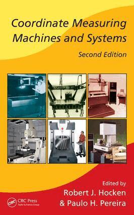 Robert J. Hocken, Paulo H. Pereira - Coordinate Measuring Machines and Systems, E-bok
