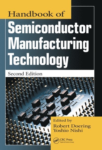 Robert Doering, Yoshio Nishi - Handbook of Semiconductor Manufacturing Technology, E-bok