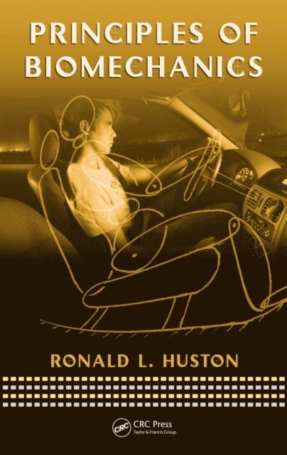 Ronald Huston - Principles of Biomechanics, E-bok