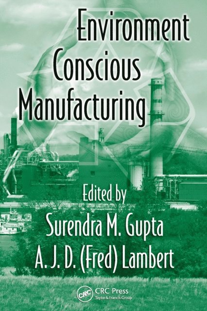 A.J.D. (Fred) Lambert, Surendra M. Gupta - Environment Conscious Manufacturing, E-bok