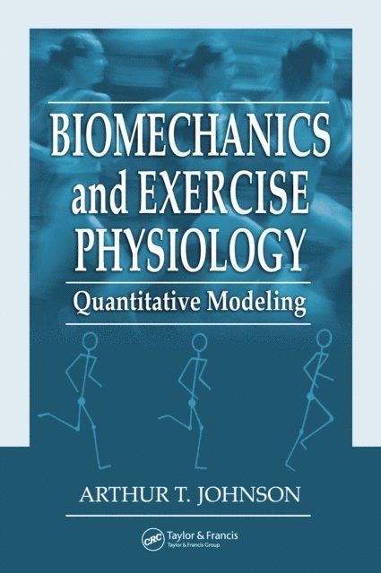 Arthur T. Johnson - Biomechanics and Exercise Physiology, E-bok