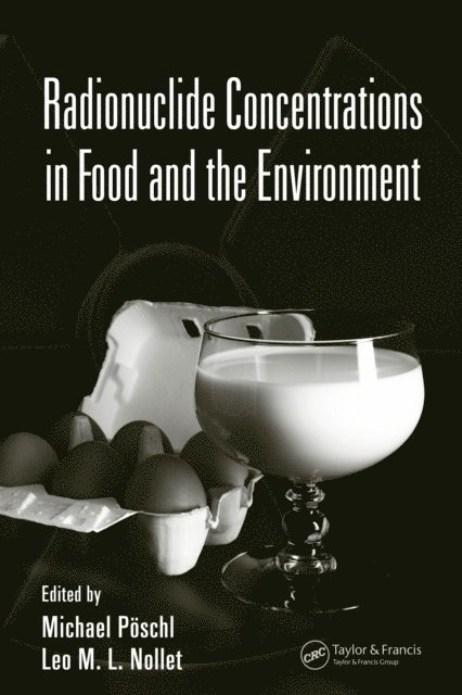 Leo M.L. Nollet, Michael Poschl - Radionuclide Concentrations in Food and the Environment, E-bok