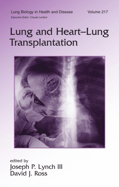 David J. Ross, Joseph P. Lynch - Lung and Heart-Lung Transplantation, E-bok