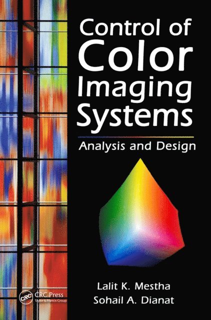 Sohail A. Dianat, Lalit K. Mestha - Control of Color Imaging Systems, E-bok