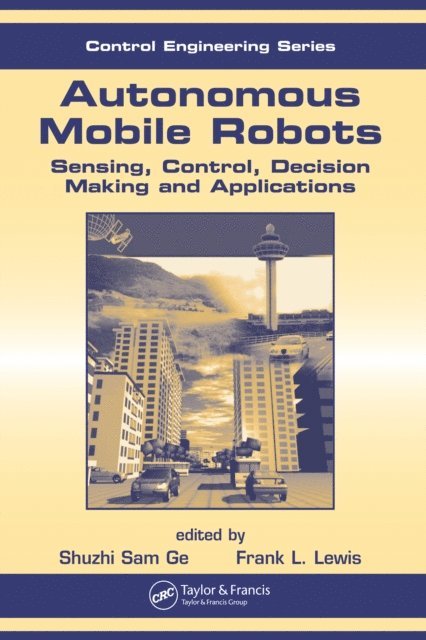 Shuzhi Sam Ge, Frank L. Lewis - Autonomous Mobile Robots, E-bok