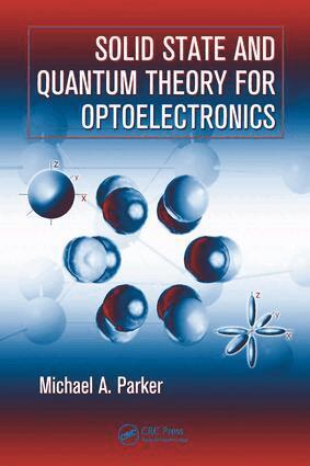 Michael A. Parker - Solid State and Quantum Theory for Optoelectronics, E-bok