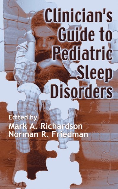 Norman Friedman, Mark Richardson - Clinician's Guide to Pediatric Sleep Disorders, E-bok