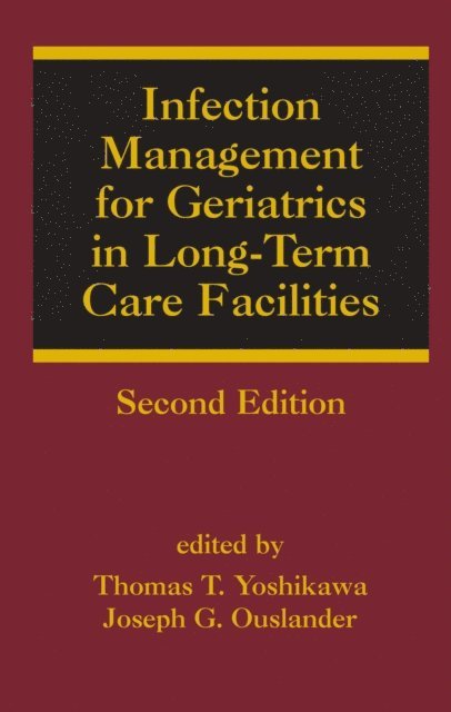 Joseph G. Ouslander, Thomas T. Yoshikawa - Infection Management for Geriatrics in Long-Term Care Facilities, E-bok