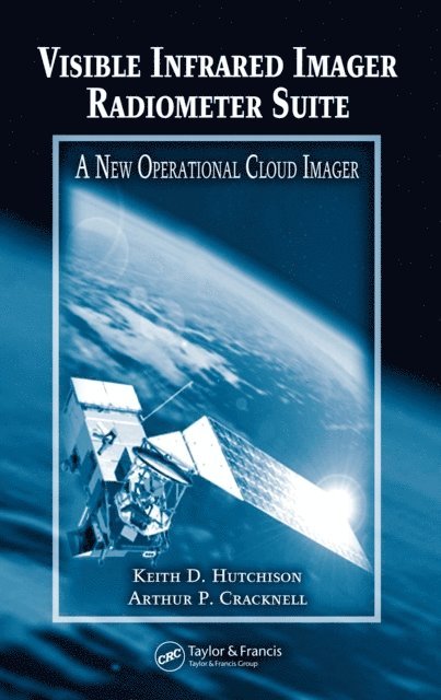 Arthur P. Cracknell, Keith D. Hutchison - Visible Infrared Imager Radiometer Suite, E-bok