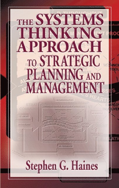 Stephen Haines - Systems Thinking Approach to Strategic Planning and Management, E-bok