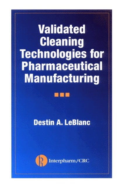 Destin A. LeBlanc - Validated Cleaning Technologies for Pharmaceutical Manufacturing, E-bok. Tillgänglighet: Lägg i varukorg
