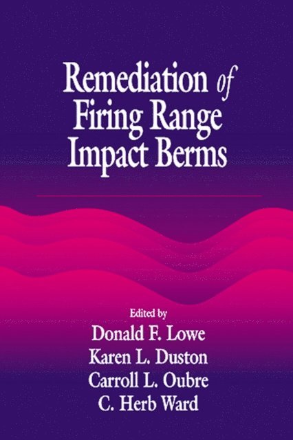 C. H. Ward - Remediation of Firing Range Impact Berms, E-bok