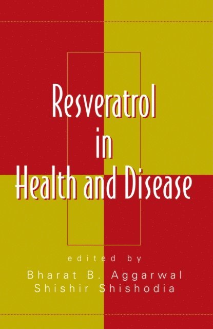 Shishir Shishodia, Bharat B. Aggarwal - Resveratrol in Health and Disease, E-bok