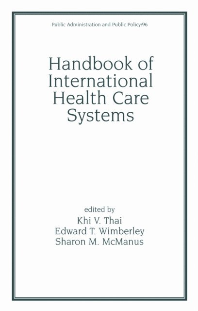 Sharon M. McManus, Edward T. Wimberley, Khi V. Thai - Handbook of International Health Care Systems, E-bok