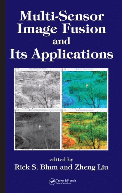 Zheng Liu, Rick S. Blum - Multi-Sensor Image Fusion and Its Applications, E-bok