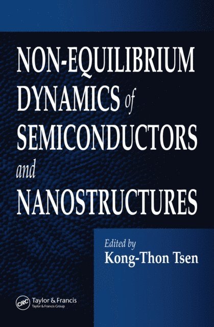 Kong-Thon Tsen - Non-Equilibrium Dynamics of Semiconductors and Nanostructures, E-bok