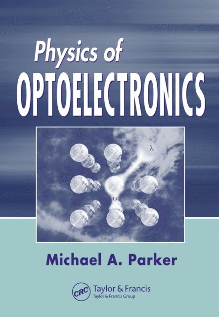 Michael A. Parker - Physics of Optoelectronics, E-bok