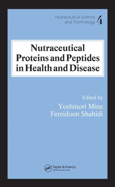 Fereidoon Shahidi, Yoshinori Mine - Nutraceutical Proteins and Peptides in Health and Disease, E-bok
