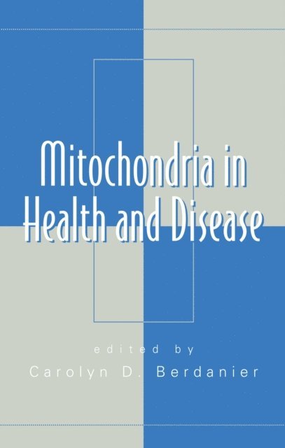 Carolyn D. Berdanier - Mitochondria in Health and Disease, E-bok