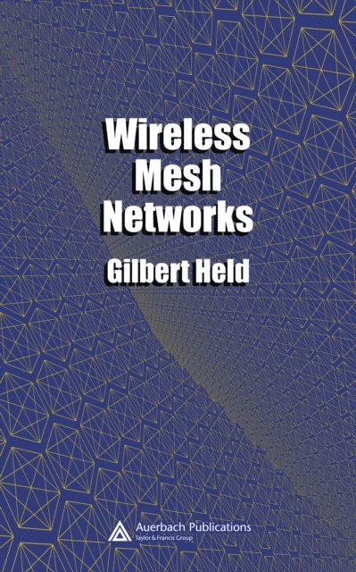 Gilbert Held - Wireless Mesh Networks, E-bok
