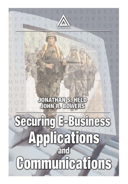 John Bowers, Jonathan S. Held - Securing E-Business Applications and Communications, E-bok