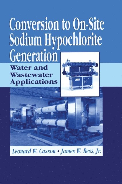 Jim Bess, Leonard Casson - Conversion to On-Site Sodium Hypochlorite Generation, E-bok