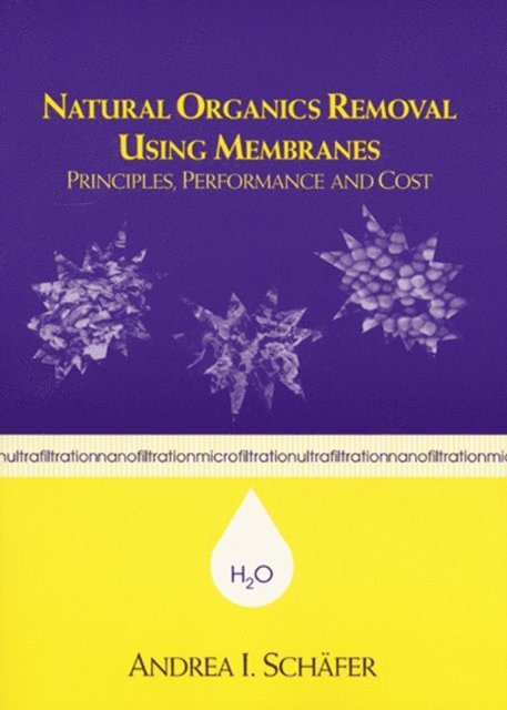 Andrea Schafer - Natural Organics Removal Using Membranes, E-bok