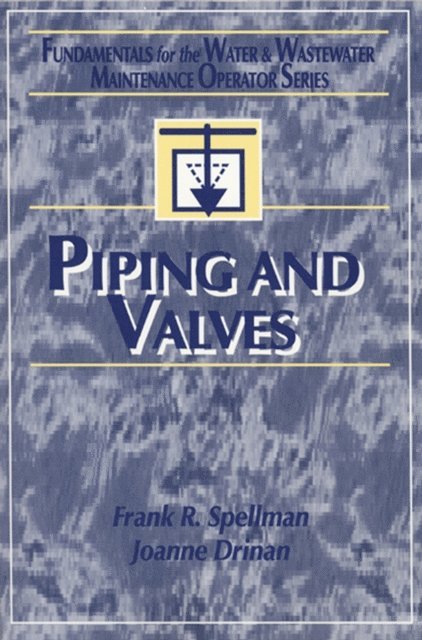 Joanne Drinan, Frank R. Spellman - Piping and Valves, E-bok