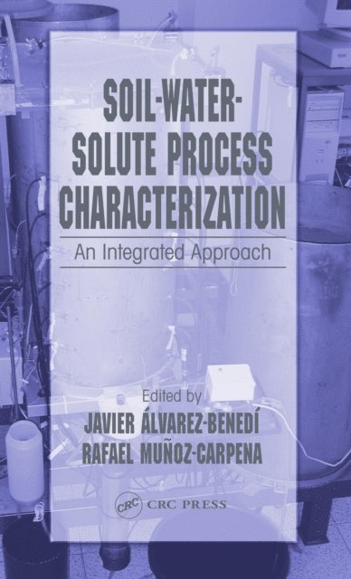 Rafael Munoz-Carpena, Javier Alvarez-Benedi - Soil-Water-Solute Process Characterization, E-bok