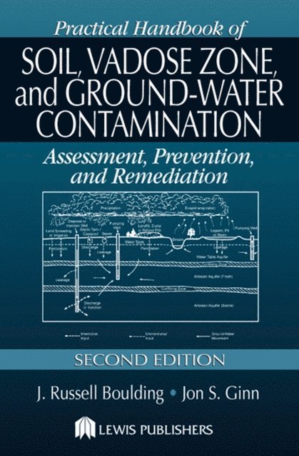 Jon S. Ginn, J. Russell Boulding - Practical Handbook of Soil, Vadose Zone, and Ground-Water Contamination, E-bok