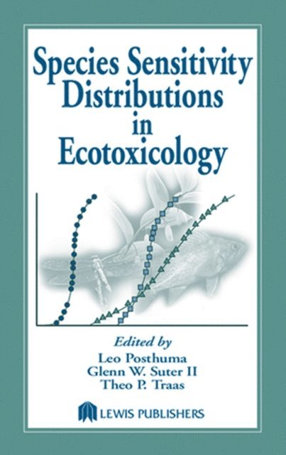 Theo P. Traas, Glenn W. Suter II, Leo Posthuma - Species Sensitivity Distributions in Ecotoxicology, E-bok