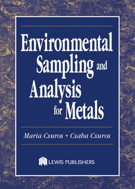 Csaba Csuros, Maria Csuros - Environmental Sampling and Analysis for Metals, E-bok