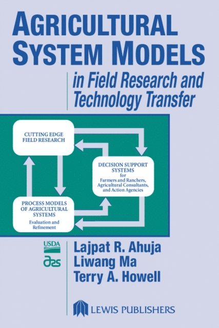 Terry A Howell, Liwang Ma, Lajpat R. Ahuja - Agricultural System Models in Field Research and Technology Transfer, E-bok