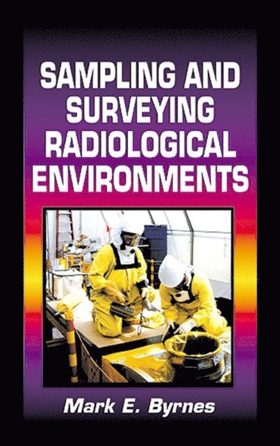 Mark E. Byrnes - Sampling and Surveying Radiological Environments, E-bok