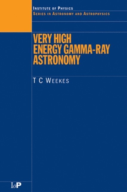 T.C. Weekes - Very High Energy Gamma-Ray Astronomy, E-bok