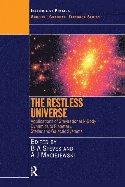 A.J Maciejewski, Bonnie Steves - Restless Universe Applications of Gravitational N-Body Dynamics to Planetary Stellar and Galactic Systems, E-bok