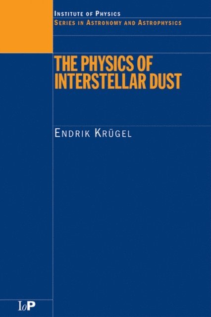 Endrik Krugel - Physics of Interstellar Dust, E-bok