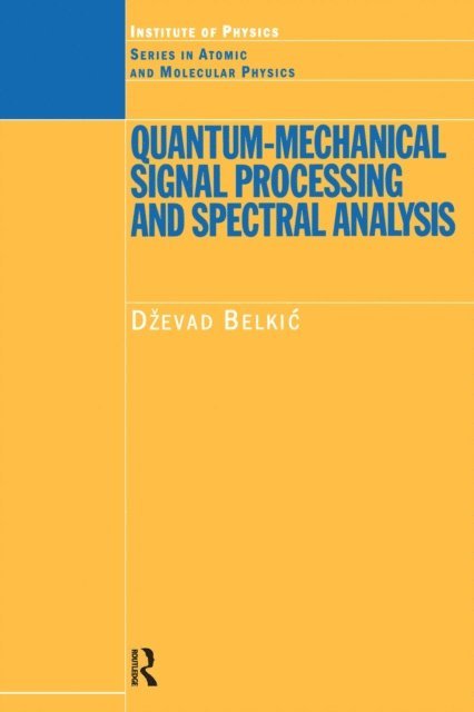 Dzevad Belkic - Quantum-Mechanical Signal Processing and Spectral Analysis, E-bok