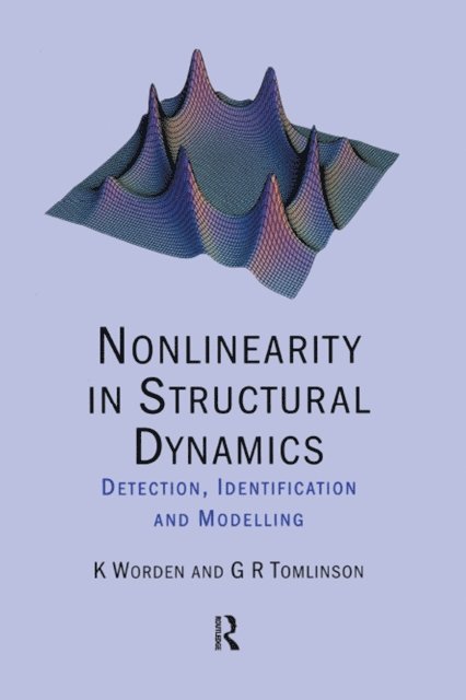 G.R Tomlinson, K Worden - Nonlinearity in Structural Dynamics, E-bok